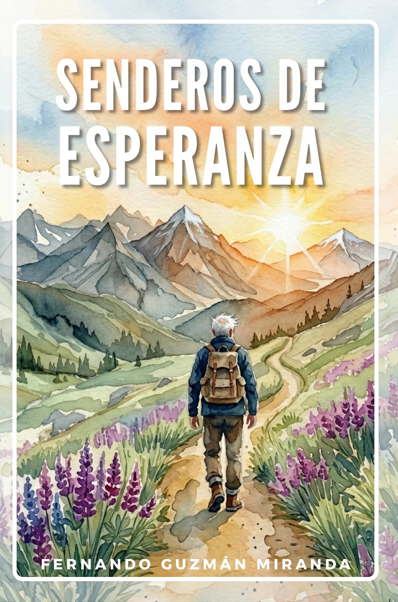 Portada original de Senderos de Esperanza: un caminante entre montañas y flores bajo la luz del amanecer.